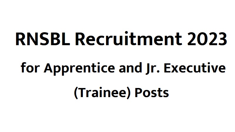 RNSBL Recruitment 2023 for Apprentice and Jr. Executive (Trainee) Posts